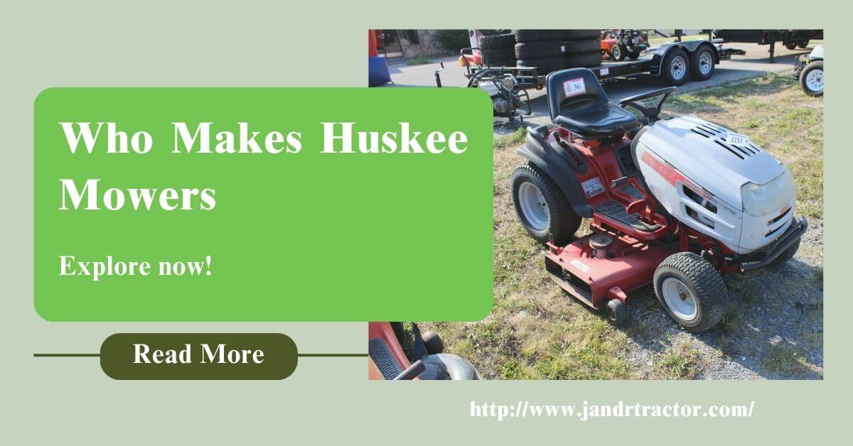 Who Makes Huskee Mowers 15